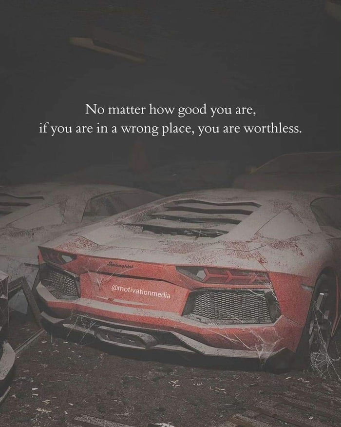 No matter how good you are?