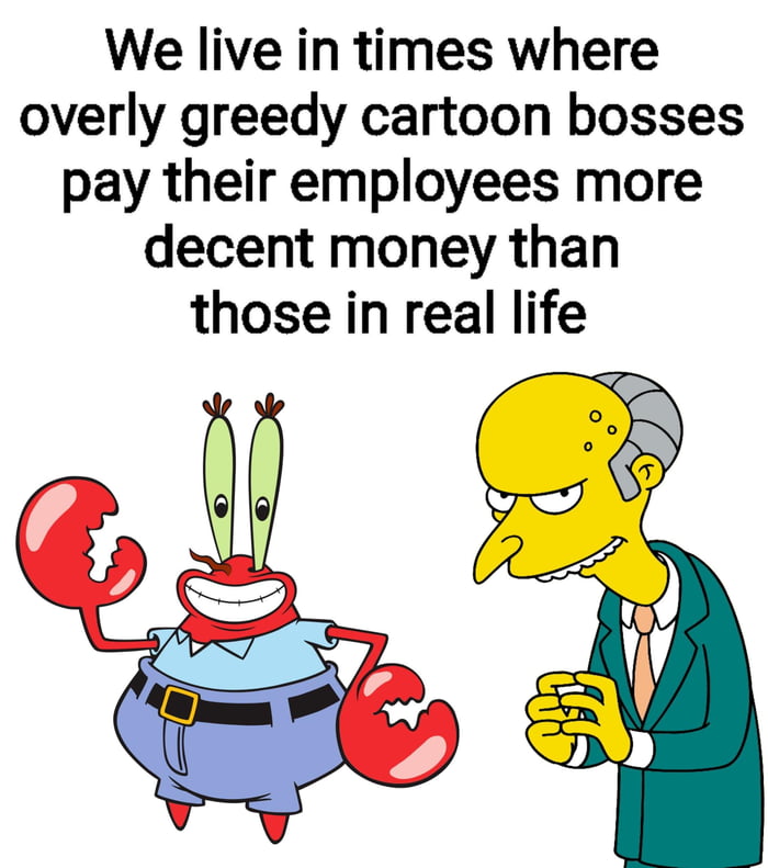 We live in times where overly greedy cartoon bosses pay thei Image