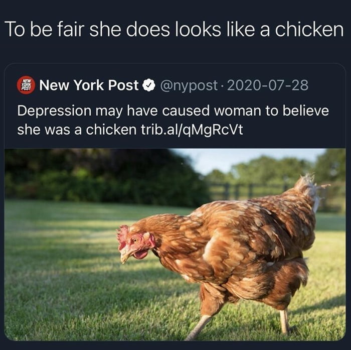 Real depression is when a chicken thinks they are a human Image