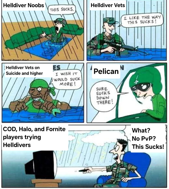 Helldiver players in a nutshell. Pelican pilot added to fill