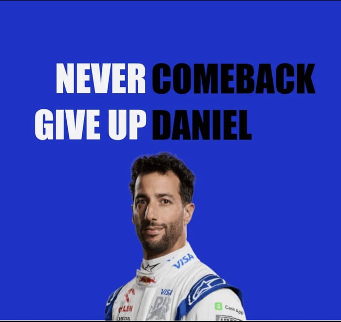 Never comeback, Give up Daniel!