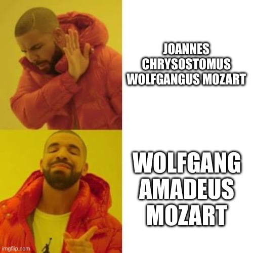 Mozart be like… (I was today yrs old when I found out abou