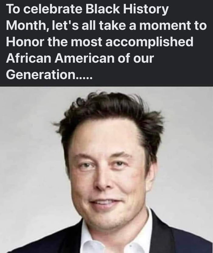 Elon, my African-American friend!