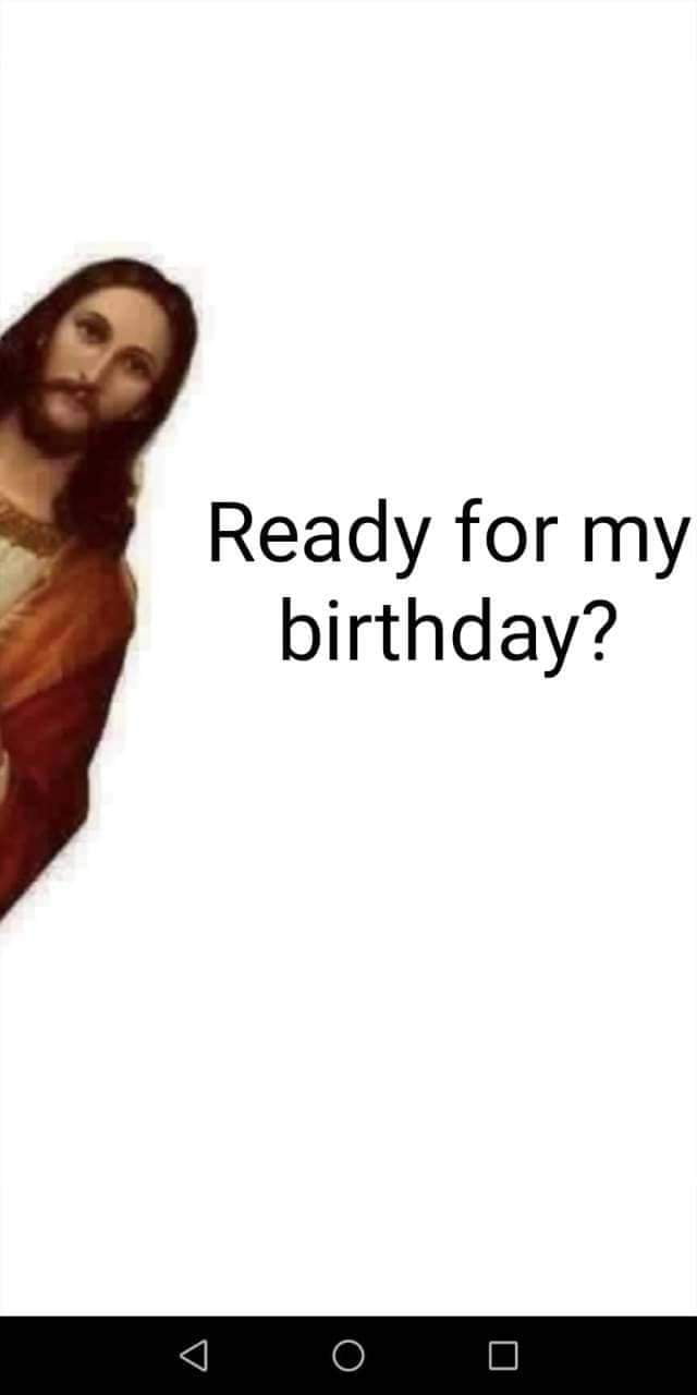 Happy Birthday, JESUS !!!