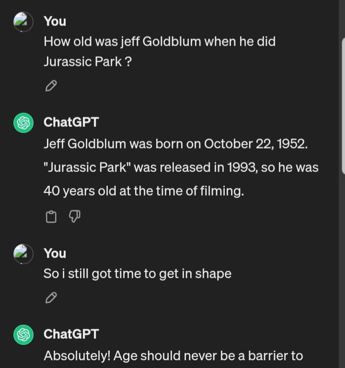 Chill ... Jeff Goldblum did Jurassic Park with 40 ...