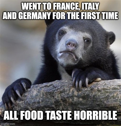 Food in W.Europe is truly a mess.