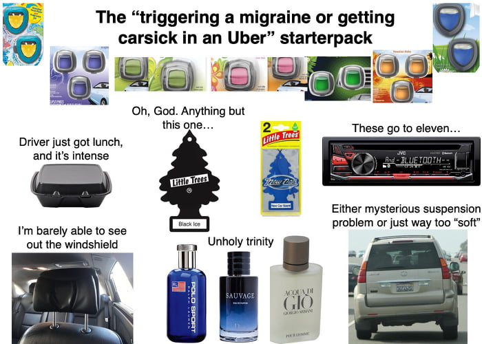 The "triggering a migraine or getting carsick in an Uber" st