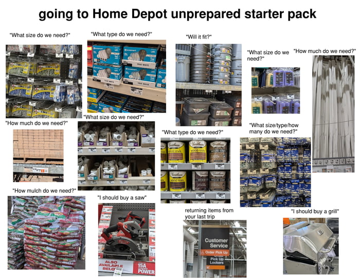 Going to Home Depot unprepared starter pack