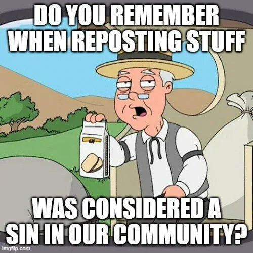 These are always reposts. The irony is not lost on me.